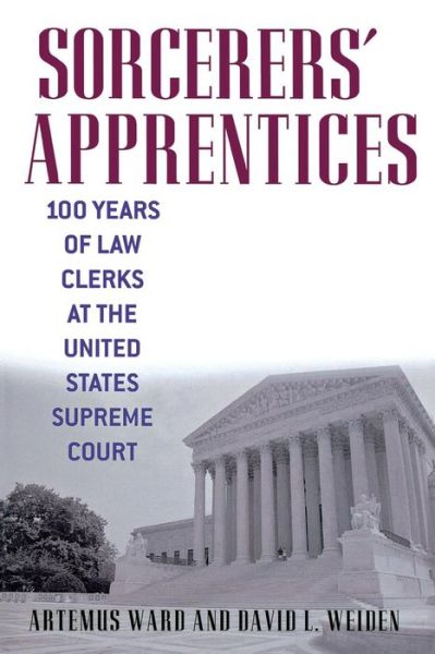 Cover for Artemus Ward · Sorcerers' Apprentices: 100 Years of Law Clerks at the United States Supreme Court (Paperback Book) [New edition] (2007)