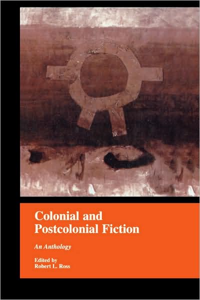 Cover for Robert Ross · Colonial and Postcolonial Fiction in English: An Anthology (Paperback Book) (1999)