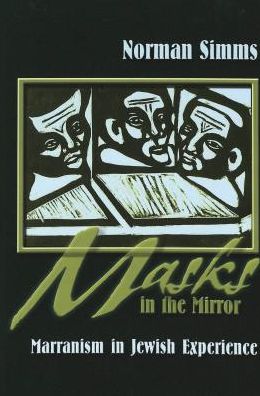 Cover for Norman Simms · Masks in the Mirror: Marranism in Jewish Experience (Hardcover Book) (2005)