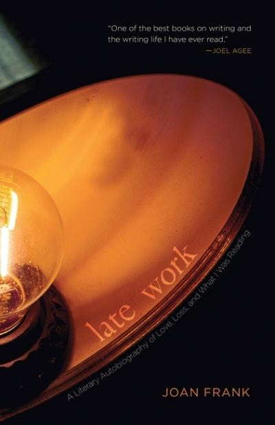 Cover for Joan Frank · Late Work: A Literary Autobiography of Love, Loss, and What I Was Reading (Paperback Book) (2022)