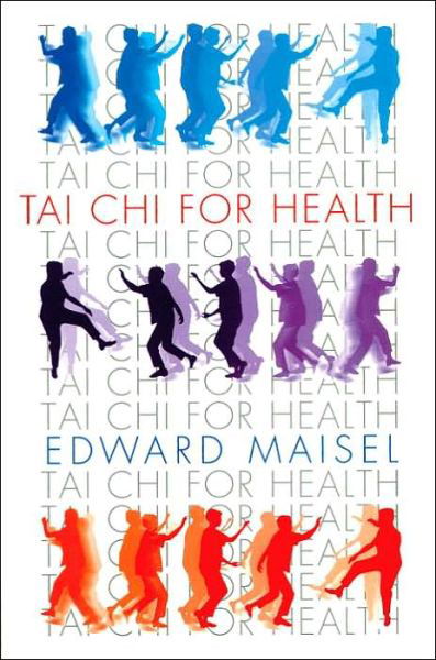 Tai Chi for Health - Edward Maisel - Livres - Shambhala Publications Inc - 9780834804203 - 1 juillet 1998