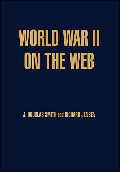 Cover for Richard Jensen · World War II on the Web: A Guide to the Very Best Sites with free CD-ROM (Hardcover Book) (2002)