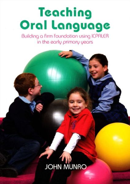 Cover for John Munro · Teaching Oral Language: Building a firm foundation using ICPALER in the early primary years (Paperback Book) (2011)