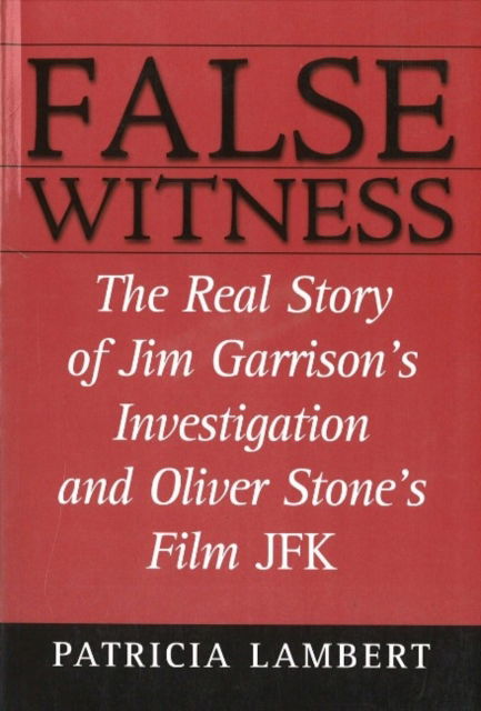Cover for Patricia Lambert · False Witness: The Real Story of Jim Garrison's Investigation and Oliver Stone's Film JFK (Paperback Book) (2000)