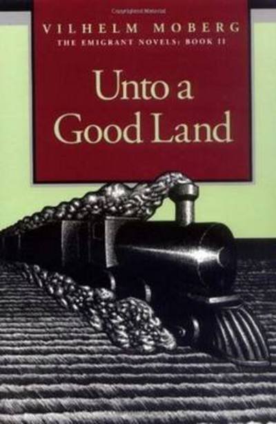 Cover for Vilhelm Moberg · Unto a Good Land (Emmigrant Novels) (Paperback Book) [New edition] (1995)
