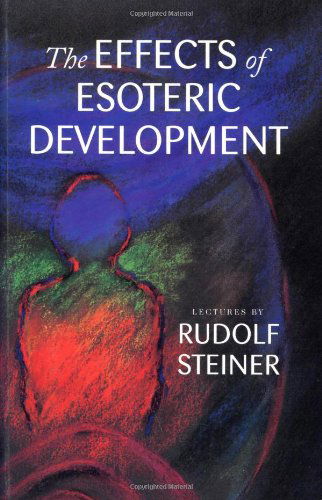 The Effects of Esoteric Development: Ten Lectures at The Hague, March 20-29, 1913 - Rudolf Steiner - Books - Anthroposophic Press Inc - 9780880104203 - April 1, 1997