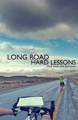 Mark Swain · Long Road, Hard Lessons: Ireland to Japan by Bicycle - a 10,000 Mile Test of a Father and Son's Relationship (Taschenbuch) (2012)