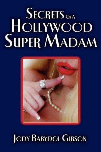 Cover for Gibson, Jody, Babydol · Secrets of a Hollywood Super Madam (Pocketbok) (2007)