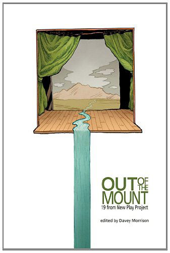 Cover for Davey Morrison · Out of the Mount: 19 from New Play Project (Paperback Book) (2010)