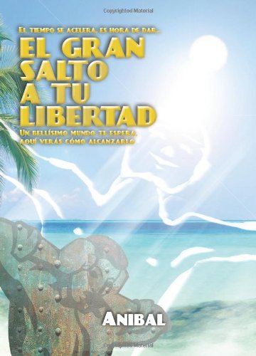 Cover for Anibal Adrian Otano · El Gran Salto a Tu Libertad (Paperback Book) [Spanish edition] (2011)