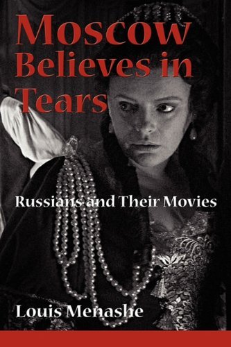 Cover for Louis Menashe · Moscow Believes in Tears: Russians and Their Movies (Taschenbuch) (2010)