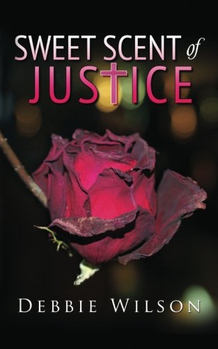 Cover for Debbie Wilson · Sweet Scent of Justice (Paperback Book) (2012)