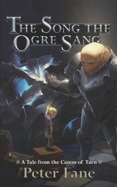 The Song the Ogre Sang : A Tale from the Canon of Tarn - Peter Fane - Books - Silver Goat Media - 9780985821203 - September 24, 2019