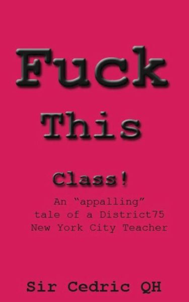 Cover for Sir Cedric Qh · Fuck This Class! (Paperback Book) (2014)