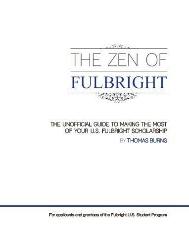 Cover for Thomas M Burns · The Zen of Fulbright: the Unofficial Guide to Making the Most of Your U.s. Fulbright Scholarship (Paperback Book) (2014)