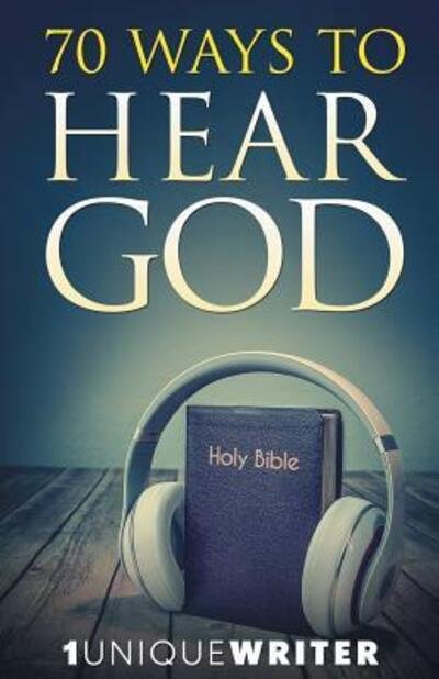 Cover for 1uniquewriter · 70 Ways To Hear God (Taschenbuch) (2017)