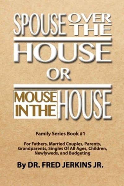 Cover for Fred Jerkins Jr · Spouse Over The House or Mouse In The House (Paperback Book) (2019)