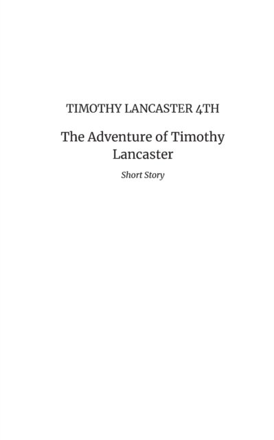 Cover for Inc. Blurb · The Adventure of Timothy Lancaster (Paperback Book) (2024)