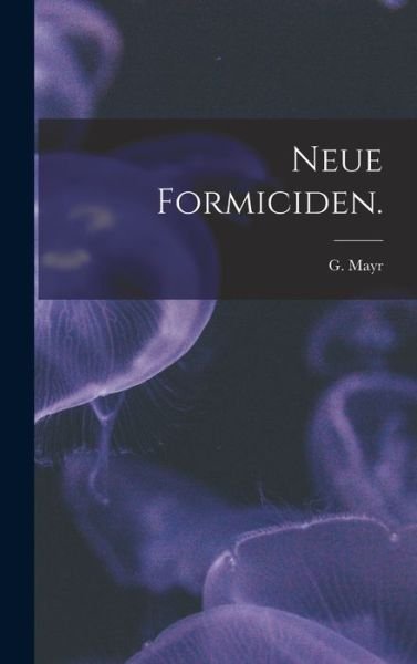 Cover for G Mayr · Neue Formiciden. (Gebundenes Buch) (2021)