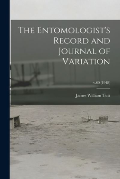 Cover for James William 1858-1911 Tutt · The Entomologist's Record and Journal of Variation; v.60 (1948) (Paperback Book) (2021)