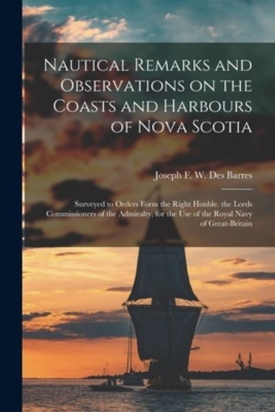 Cover for Joseph F W (Joseph Fred Des Barres · Nautical Remarks and Observations on the Coasts and Harbours of Nova Scotia [microform] (Paperback Bog) (2021)