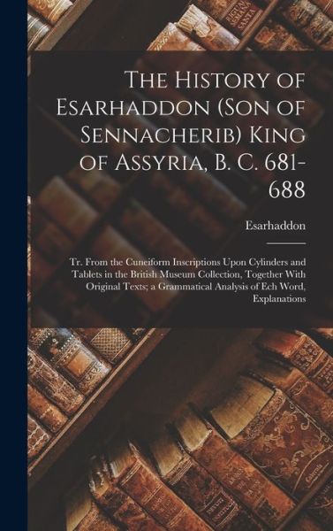 Cover for Esarhaddon · History of Esarhaddon  King of Assyria, B. C. 681-688 (Book) (2022)