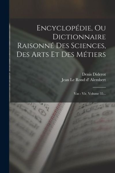 Cover for Denis Diderot · Encyclopédie, Ou Dictionnaire Raisonné des Sciences, des Arts et des Métiers (Buch) (2022)