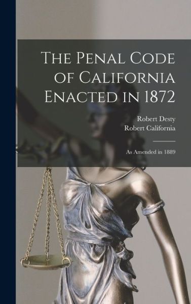 Penal Code of California Enacted In 1872 - Robert Desty - Bücher - Creative Media Partners, LLC - 9781018519203 - 27. Oktober 2022