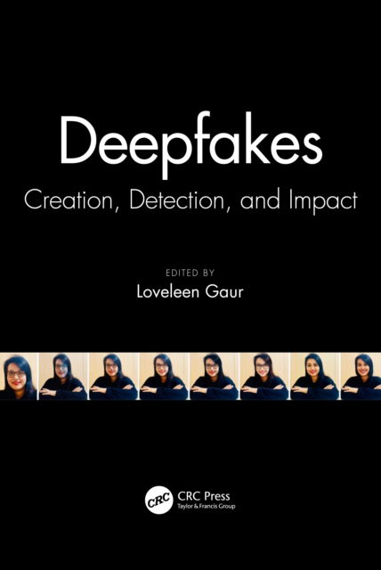 Cover for Loveleen Gaur · DeepFakes: Creation, Detection, and Impact (Hardcover Book) (2022)