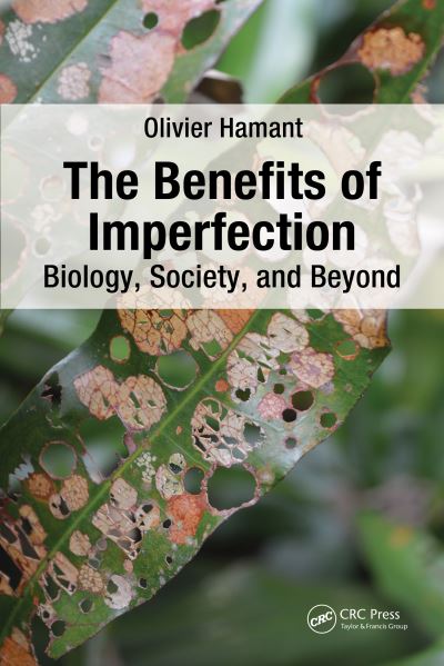 Cover for Hamant, Olivier (RDP ENS Lyon, France) · The Benefits of Imperfection: Biology, Society, and Beyond (Hardcover Book) (2024)