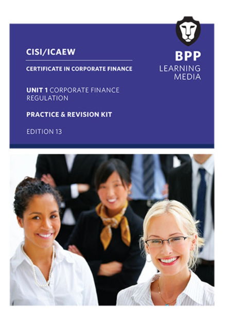 CISI Capital Markets Programme Certificate in Corporate Finance Unit 1 Syllabus Version 18: Practice and Revision Kit - BPP Learning Media - Bücher - BPP Learning Media - 9781035505203 - 11. April 2023