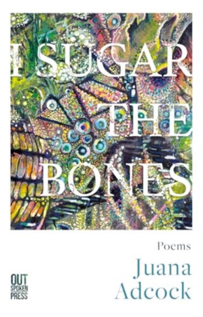 Cover for Juana Adcock · I Sugar The Bones (Paperback Book) (2024)