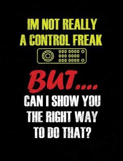 I?m Not Really A Control Freak - Punny Notebooks - Bøger - Independently published - 9781073732203 - 13. juni 2019
