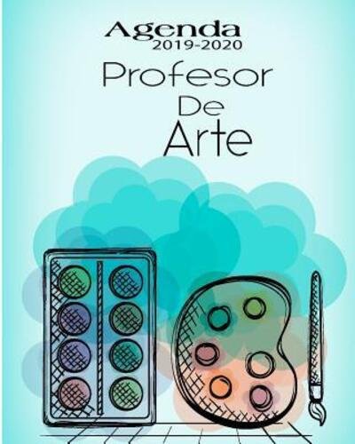 Cover for Casa Educativa Gomez · Agenda 2019-2020 Profesor de Arte : Planificador y Agenda para Profesor Escolar Mensual y Semanal Año Escolar 2019-2020 8 x 10 in 150 pp (Paperback Bog) (2019)