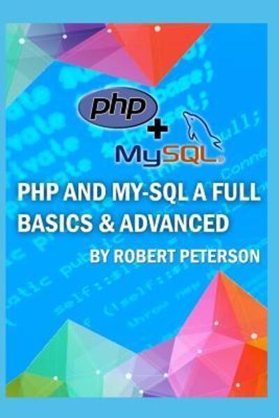 Cover for Robert Peterson · PHP and My-SQL a Full Basics &amp; Advanced (Paperback Book) (2019)