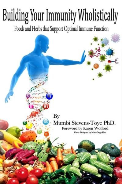 Cover for Mumbi Stevens-Toye PhD. · Building Your Immunity Wholistically (Paperback Bog) (2019)