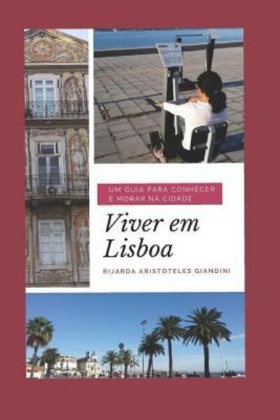 Cover for Dra. Rijarda Aristóteles Giandini · Viver em Lisboa : Um guia para conhecer e morar na cidade (Taschenbuch) (2019)