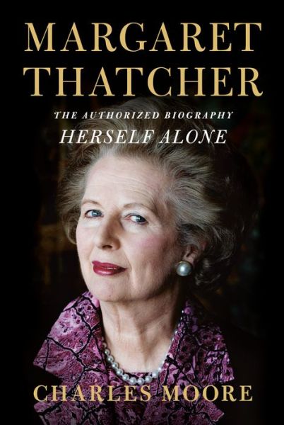 Cover for Charles Moore · Margaret Thatcher : Herself Alone (Hardcover Book) (2019)