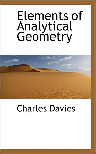 Elements of Analytical Geometry - Charles Davies - Boeken - BiblioLife - 9781103109203 - 28 januari 2009