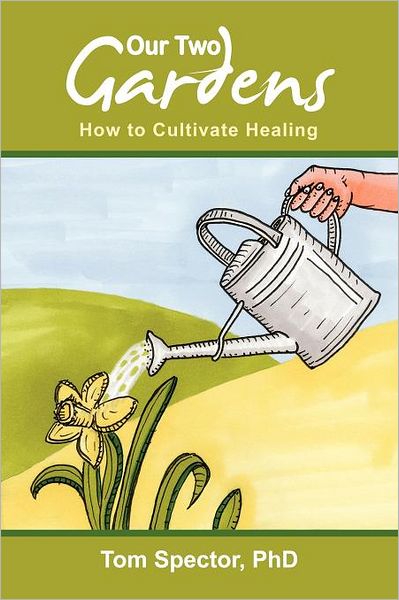 Cover for Tom Spector · Our Two Gardens: How to Cultivate Healing (Paperback Book) (2011)