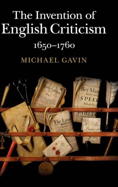 The Invention of English Criticism: 1650–1760 - Gavin, Michael (University of South Carolina) - Boeken - Cambridge University Press - 9781107101203 - 5 mei 2015