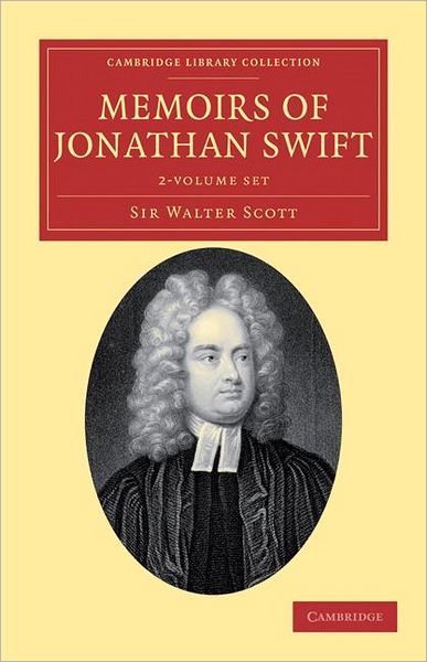 Cover for Sir Walter Scott · Memoirs of Jonathan Swift, D.D., Dean of St Patrick's, Dublin 2 Volume Set - Cambridge Library Collection - Literary  Studies (Book pack) (2011)