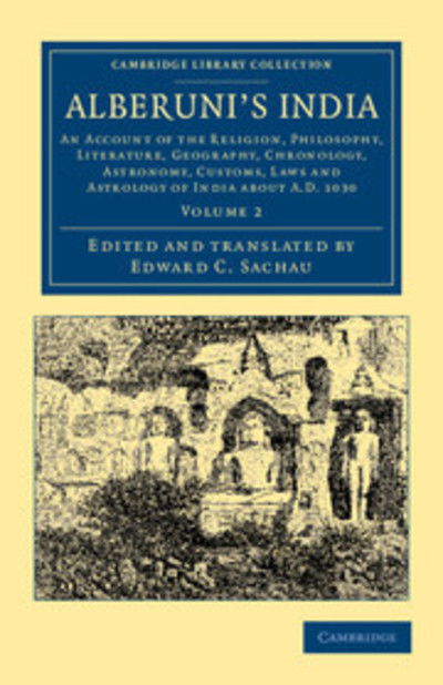 Alberuni's India: An Account of the Religion, Philosophy, Literature, Geography, Chronology, Astronomy, Customs, Laws and Astrology of India about AD 1030 - Alberuni's India 2 Volume Set - Muhammad ibn Ahmad Biruni - Bøker - Cambridge University Press - 9781108047203 - 24. mai 2012