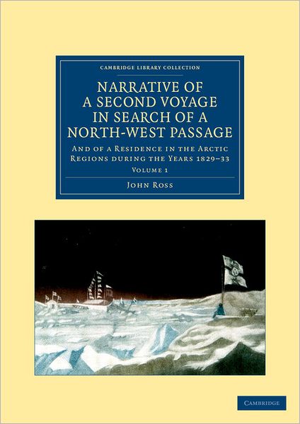 Cover for John Ross · Narrative of a Second Voyage in Search of a North-West Passage: And of a Residence in the Arctic Regions during the Years 1829–33 - Narrative of a Second Voyage in Search of a North-West Passage 2 Volume Set (Pocketbok) (2012)