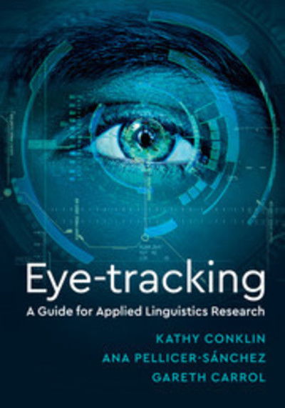 Cover for Conklin, Kathy (University of Nottingham) · Eye-Tracking: A Guide for Applied Linguistics Research (Pocketbok) (2018)