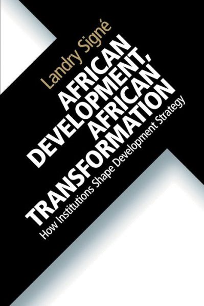 Cover for Signe, Landry (Stanford University, California) · African Development, African Transformation: How Institutions Shape Development Strategy (Paperback Book) (2018)