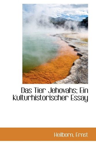 Cover for Heilborn Ernst · Das Tier Jehovahs; Ein Kulturhistorischer Essay (Hardcover Book) (2009)