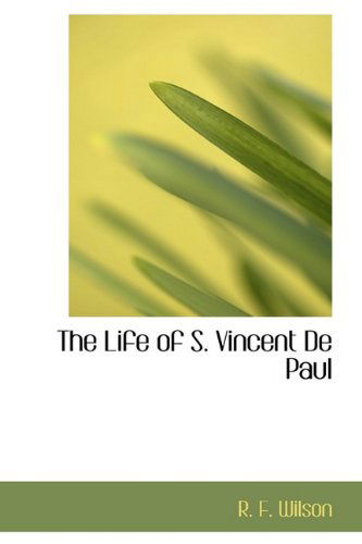 Cover for R. F. Wilson · The Life of S. Vincent De Paul (Paperback Book) (2009)