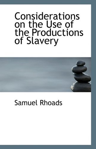 Cover for Rhoads · Considerations on the Use of the Productions of Slavery (Paperback Book) (2009)