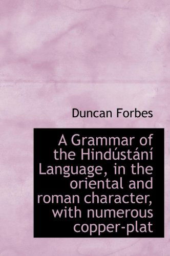 Cover for Duncan Forbes · A Grammar of the Hind St N Language, in the Oriental and Roman Character, with Numerous Copper-Plat (Hardcover Book) (2009)